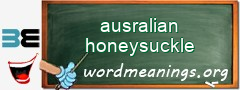 WordMeaning blackboard for ausralian honeysuckle